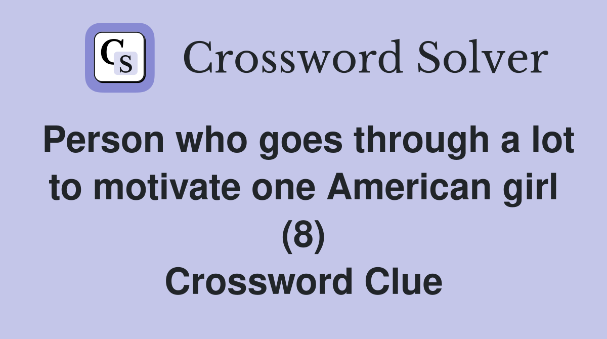 Person who goes through a lot to motivate one American girl (8